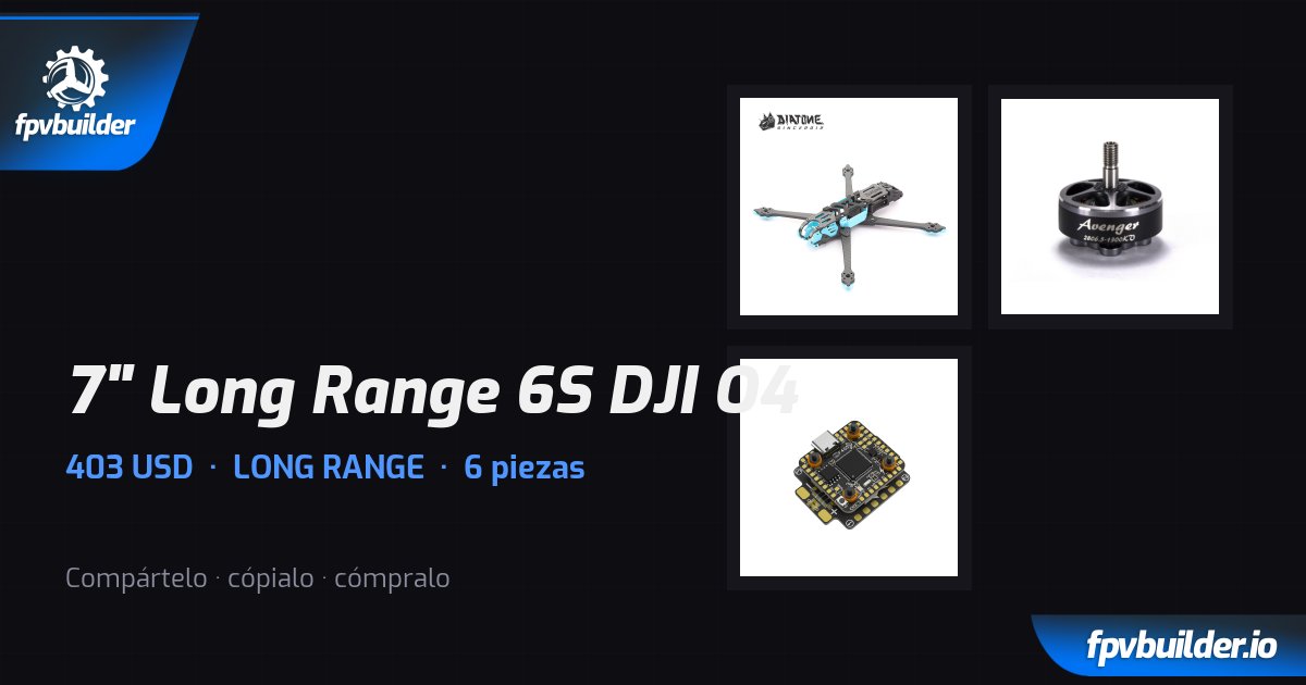 7" Long Range 6S DJI O4 — FPVBuilder