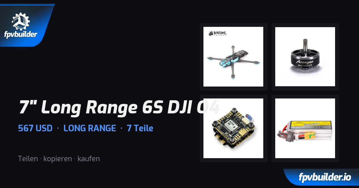 7" Long Range 6S DJI O4 — FPVBuilder