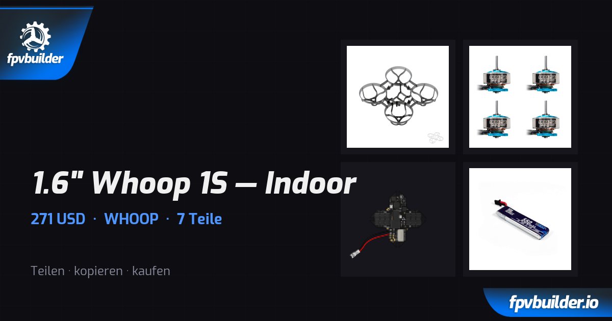 1.6" Whoop 1S — Indoor — FPVBuilder