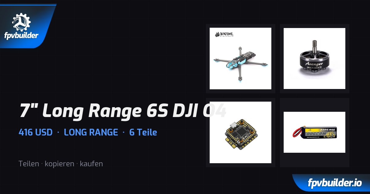 7" Long Range 6S DJI O4 — FPVBuilder